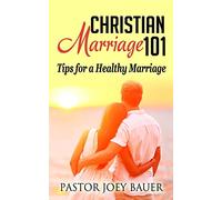 Christian Marriage 101: Tips for a Healthy Marriage