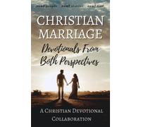 Christian Marriage: Devotionals From Both Perspectives (Christian Devotional Collaborations)