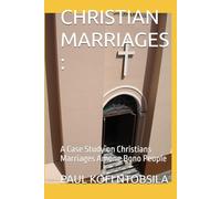 CHRISTIAN MARRIAGES :: A Case Study on Christians Marriages Among Bono People