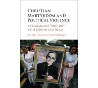 Christian Martyrdom and Political Violence: A Comparative Theology with Judaism and Islam
