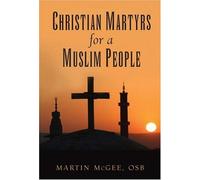 Christian Martyrs for a Muslim People