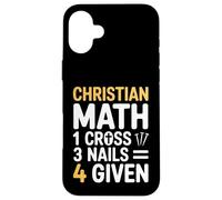 Christian Math One Cross Three Nails Four Given Case for iPhone 16 Plus
