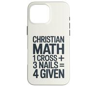 Christian Math One Cross Three Nails Four Given Case for iPhone 16 Pro Max