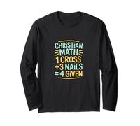 Christian Math One Cross Three Nails Four Given Long Sleeve T-Shirt