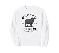 Christian Matthew 18:12, He Left The 99 To Find Me Sweatshirt