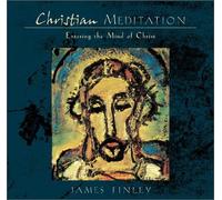 Christian Meditation: Entering the Mind of Christ (Practice and Teachings for) by James Finley (2003-02-01)