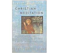 Christian Meditation: Experiencing the Presence Of God