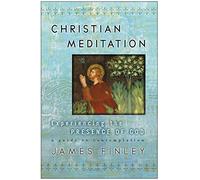 Christian Meditation: Experiencing the Presence of God