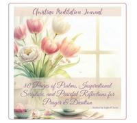 Christian Meditation Journal: 80 Pages of Psalms, Inspirational Scripture, and Peaceful Reflections for Prayer & Devotion