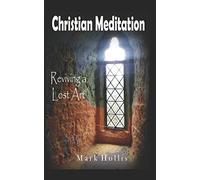 CHRISTIAN MEDITATION: Reviving a Lost Art