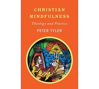 Christian Mindfulness: Theology and Practice