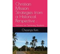 Christian Mission Strategies from a Historical Perspective ;: Lectures for Seminary Students