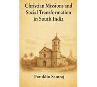 Christian Missions and Social Transformation in South India