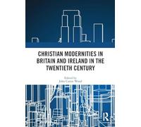 Christian Modernities in Britain and Ireland in the Twentieth Century