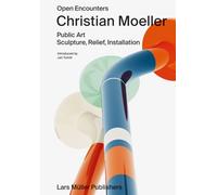 Christian Moeller: Open Encounters: Public Art - Scultpure, Relief, Installation