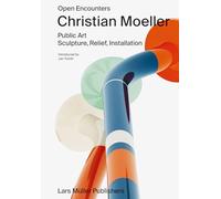 Christian Moeller: Open Encounters: Public Art - Scultpure, Relief, Installation