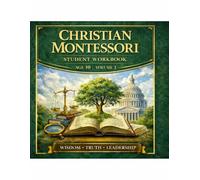 Christian Montessori Student Workbook: Age 10, Volume 1 (Christian Montessori Mastery Series (Age 10))