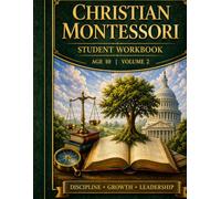 Christian Montessori Student Workbook: Age 10 Volume 2 (Christian Montessori Mastery Series (Age 10))