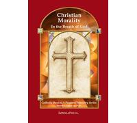 Christian Morality: In the Breath of God (Catholic basics)