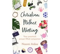 Christian. Mother. Working : Your practical, prayer-filled companion