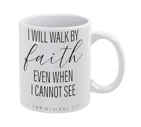 Christian Mug, I Will Walk by Faith Mug Funny Coffee Mug,Man Cave Prints,The Best Gift for Colleagues, Parents, and Grandparents, 110z Men and Women