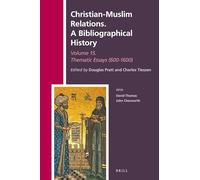 Christian-Muslim Relations. A Bibliographical History Volume 15 Thematic Essays (600-1600): A Thematic History (600-1600): 40 (Christian-Muslim Relations. A Bibliographical History, 40)