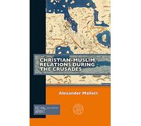 Christian-Muslim Relations during the Crusades (Past Imperfect)