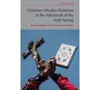 Christian-Muslim Relations in the Aftermath of the Arab Spring : Beyond the Polemics over 'The Innocence of Muslims'