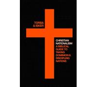 Christian Nationalism: A Biblical Guide For Taking Dominion And Discipling Nations