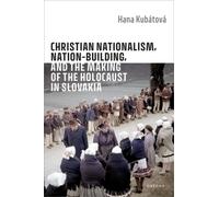 Christian Nationalism, Nation-Building, and the Making of the Holocaust in Slovakia