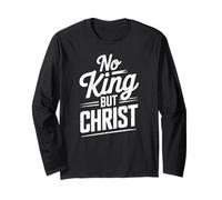 Christian No King But Christ Jesus Is King Faith Long Sleeve T-Shirt