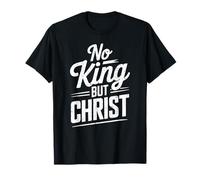 Christian No King But Christ Jesus Is King Faith T-Shirt