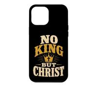Christian No King But Christ Religious Faith Gift Case for iPhone 12 Pro Max