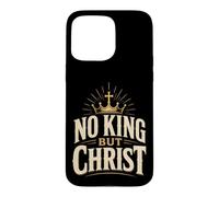 Christian No King But Christ Religious Faith Gift Case for iPhone 15 Pro Max