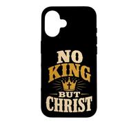 Christian No King But Christ Religious Faith Gift Case for iPhone 16