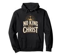 Christian No King But Christ Religious Faith Gift Pullover Hoodie