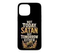 Christian Not Today Satan Not Tomorrow Either Faith Gift Case for iPhone 13 Pro Max