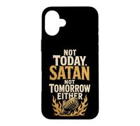 Christian Not Today Satan Not Tomorrow Either Faith Gift Case for iPhone 16 Plus
