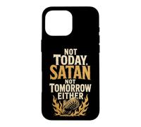 Christian Not Today Satan Not Tomorrow Either Faith Gift Case for iPhone 16 Pro Max