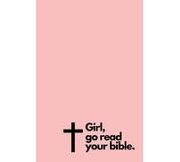Christian Notebook - Girl, go read your bible (pink): A4, 6x9, Christian Notebook, Bible Study, Prayer Journal, Writing, Diary, Sermon Notebook, Worship, Gifts for Christians