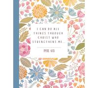 Christian Notebook: I Can Do All Things Through Christ Who Strengthens Me Composition Notebook