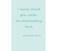 Christian Notebook Journal for Women, Jeremiah 31:3, Everlasting Love, Blue, Scripture, 130 Lined Pages, 6x9: Inspirational, Christian Gifts for Women, Bible Verse, Diary