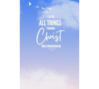 Christian Notebook & Journal for Women with Bible Verses: I can do all things Philippians 4:13: For Bible Study, Prayer, Gift (200 Lined Pages)