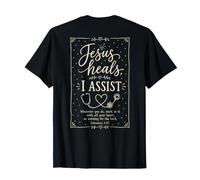 Christian Nurse Faith Quote Jesus Heals I Assist Message T-Shirt