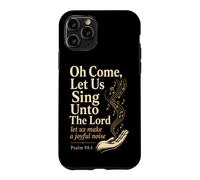 Christian Oh Come Let Us Sing Unto The Lord Gift Case for iPhone 11 Pro