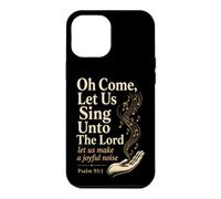 Christian Oh Come Let Us Sing Unto The Lord Gift Case for iPhone 12 Pro Max
