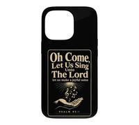 Christian Oh Come Let Us Sing Unto The Lord Gift Case for iPhone 13 Pro