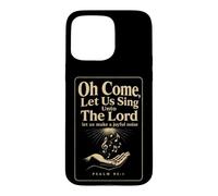 Christian Oh Come Let Us Sing Unto The Lord Gift Case for iPhone 15 Pro Max