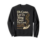 Christian Oh Come Let Us Sing Unto The Lord Gift Sweatshirt