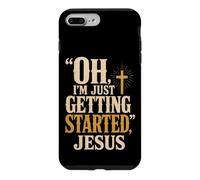 Christian Oh I'm Just Getting Started Jesus Gift Case for iPhone 7 Plus/8 Plus